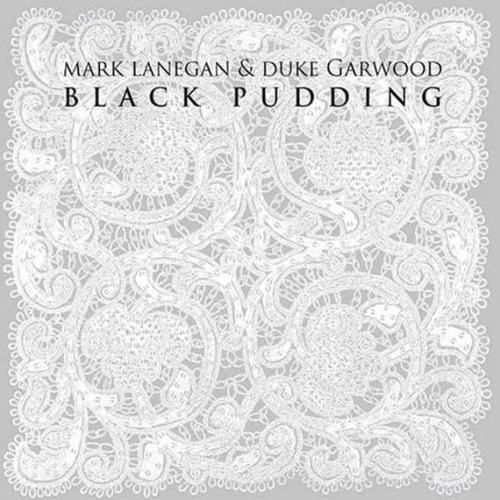 2013 - Black Pudding Mark Lanegan  Duke Garwood - Black Pudding.jpg