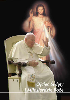 Jan Paweł II - Ojciec Święty i Miłosierdzie Boże.jpg