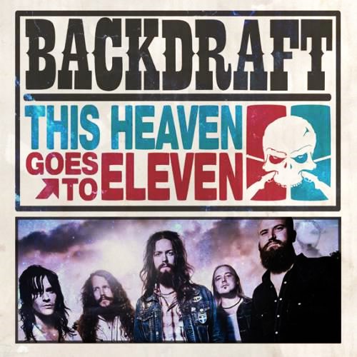 Backdraft - This Heaven Goes To Eleven 2011 - Backdraft - This Heaven Goes To Eleven 2011.jpg