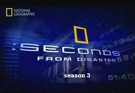Tuż przed tragedią2 - Tuż przed tragedią sezon 3 2006L-Seconds from Disaster season 3.jpg