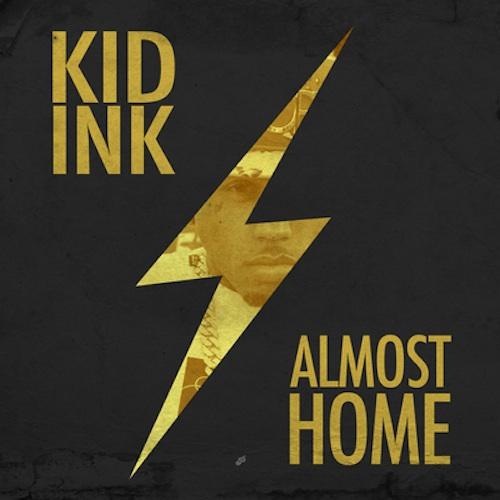 Kid Ink - Almost Home EP - Kid-Ink-Almost-Home-EP.jpg