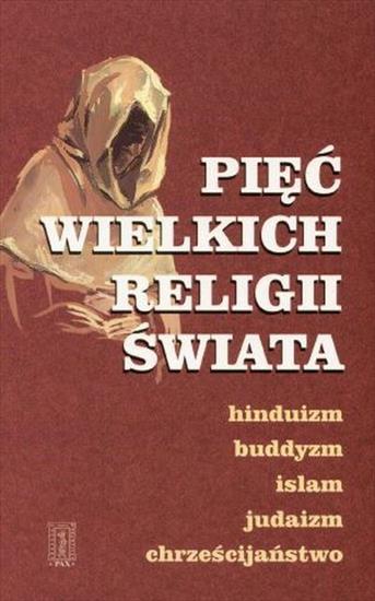 Pięć wielkich religii świata opracowanie zbiorowe - okładka książki - Instytut Wydawniczy PAX, 2006 rok.jpg