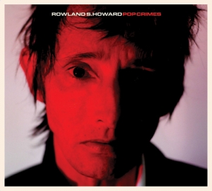 2009 Pop Crimes - rowland howard pop crimes 09 300.jpg