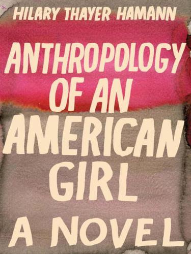Anthropology of an American Girl_ A Novel 6416 - cover.jpg