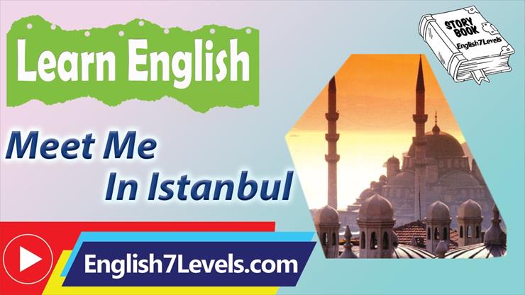 Learn English Throug... - Learn English Through Story  Subtitles_ Meet Me In Istanbul Level 4 BQ.jpg