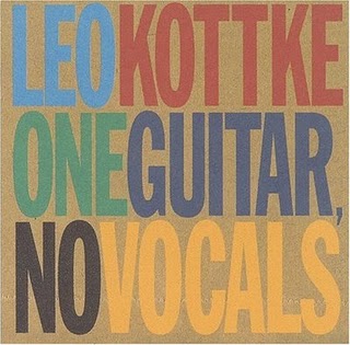 Leo Kottke One Guitar, No Vocals - Leo Kottke - One Guitar, No Vocals.jpg