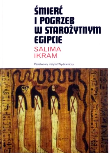 Rodowody cywilizacji - Ikram S. - Śmierć i pogrzeb w starożytnym Egipcie.JPG