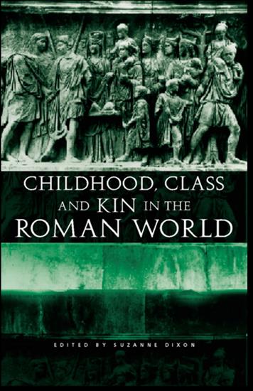 Rome - Suzanne Dixon - Childhood Class and Kin in the Roman World 2001.jpg
